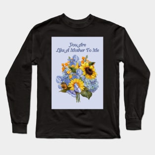 Like A Mother To Me Long Sleeve T-Shirt